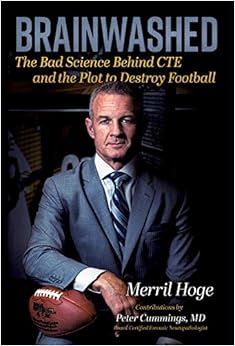 Brainwashed: The Bad Science Behind CTE and the Plot to Destroy Football Brainwashed: The Bad Science Behind CTE and the Plot to Destroy Football