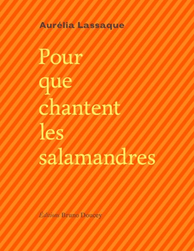 Pour que chantent les salamandres