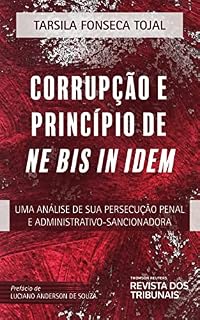 Corrupção e princípio de ne bis in idem:uma análise de sua persecução penal e administrativo-sancionadora