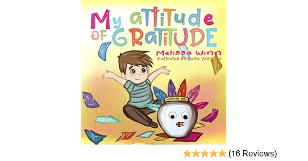 My Attitude Of Gratitude Growing Grateful Kids Teaching Kids To