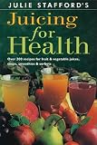 Juicing for Health by Julie Stafford