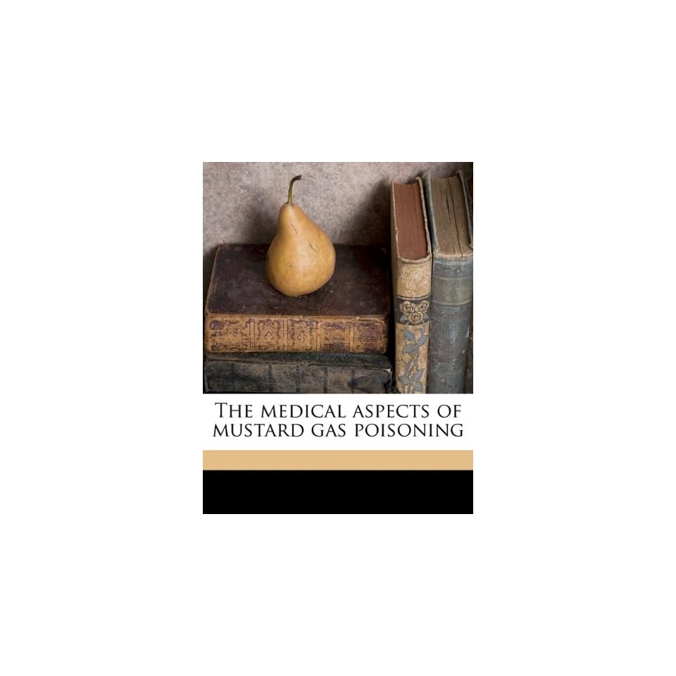 The medical aspects of mustard gas poisoning by Aldred Scott Warthin on