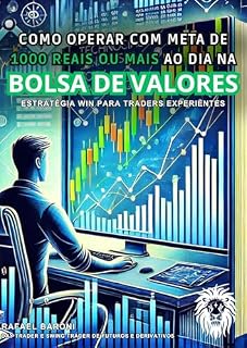 Livro COMO OPERAR COM META DE 1000 REAIS OU MAIS AO DIA NA BOLSA DE VALORES: WIN PARA TRADERS EXPERIENTES
