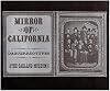 Mirror of California;: Daguerreotypes. The Oakland Museum Oakes Gallery, November 6, 1973 through January 27, 1974