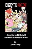 Enjoy the Decline: Accepting and Living with the Death of the United States