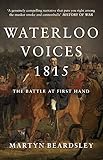 Waterloo Voices 1815: The Battle at First Hand by 
