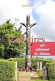 Ces calvaires qui jalonnent les chemins
