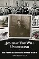 Someday You Will Understand: My Father's Private World War II