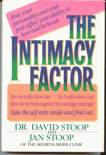 The Intimacy Factor: How Your Personality and Your Past Affect Your Ability to Love and be Loved