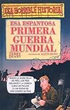 Image de Esa Espantosa Primera Guerra Mundial (Esa Horrible Historia) (Spanish Edition)