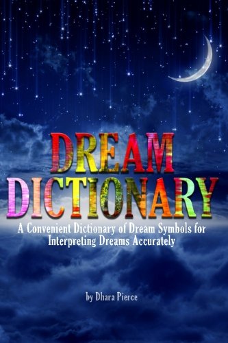 Download Dream Dictionary: A Convenient Dictionary of Dream Symbols for Interpreting Dreams Accurately