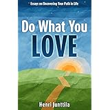 Do What You Love: Essays on Uncovering Your Path in Life
