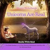 Unicorns Are Real: Story Notebook: For Kids grades 3-6: A Fun Unicorn Adventure Activity Gift for Girls and Boys