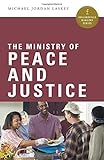 The Ministry of Peace and Justice (Collegeville Ministry Series) by Michael Jordan Laskey