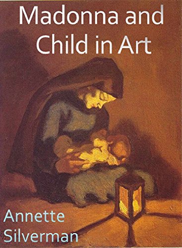 Madonna and Child in Art (Beauty and Objects in Art Book 6)