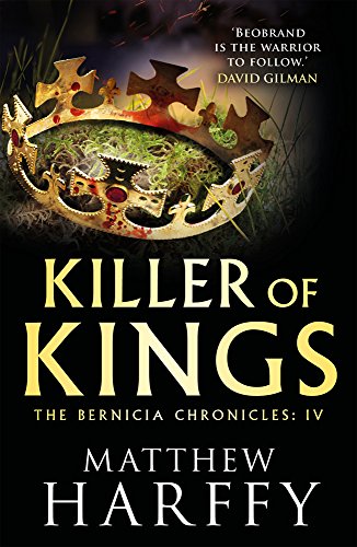 Killer of Kings (The Bernicia Chronicles Book 4)