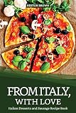 From Italy, With Love: Italian Desserts and Sausage Recipe Book by Heston Brown