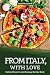 From Italy, With Love: Italian Desserts and Sausage Recipe Book by Heston Brown