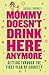 Mommy Doesn't Drink Here Anymore: Getting Through the First Year of Sobriety