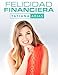 FELICIDAD FINANCIERA (Spanish Edition)