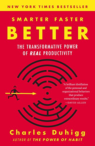 Smarter Faster Better: The Secrets of Being Productive in Life and Business by [Duhigg, Charles]