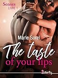 The taste of your lips: The senses, Livre 1 (French Edition) by Marie Sorel