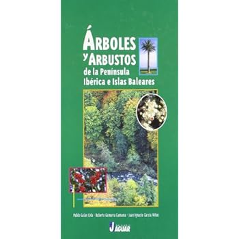 ÁRBOLES Y ARBUSTOS DE LA PENÍNSULA IBÉRICA E ISLAS BALEARES 4ª EDICIÓN (Guías Verdes)