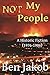 Not My People: A Historic Fiction 1976 - 1986 by Ben Jakob