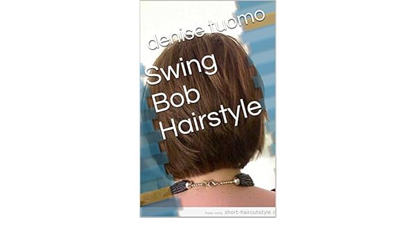 Swing Bob Hairstyle Kindle Edition By Denise Tuomo Health