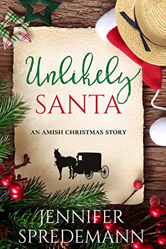 Unlikely Santa: An Amish Christmas Story by Jennifer Spredemann