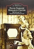 David Sarnoff Research Center: RCA Labs to Sarnoff Corporation (Images of America: New Jersey)