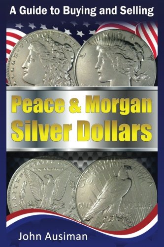 A Guide to Buying and Selling Peace & Morgan Silver Dollars