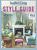 SOUTHERN LIVING Style Guide: Decorating Tips and Tricks From the South's Most Beautiful Homes