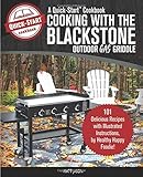 Cooking with the Blackstone Outdoor Gas Griddle, a Quick-Start Cookbook: 101 Delicious Recipes with Illustrated Instructions, from Healthy Happy Foodie! by 