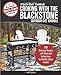 Cooking with the Blackstone Outdoor Gas Griddle, a Quick-Start Cookbook: 101 Delicious Recipes with Illustrated Instructions, from Healthy Happy Foodie! by 