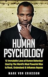 Human Psychology: 12 Immutable Laws of Human Behaviour Used by The World's Most Powerful Men to Read, Understand & Influence Anyone (Human Psychology Series)