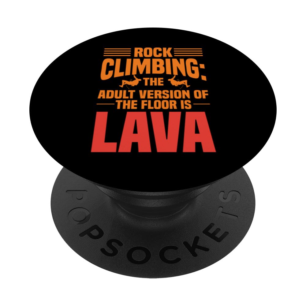 Rock Climbing The Adult Version Of The Floor Is Lava Climber PopSockets Swappable PopGrip
