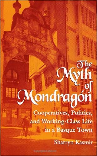 The Myth Of Mondragon Cooperatives Politics And Working Class Life In A Basque Town Anthropology Of Work Suny Series In The Anthropology Of Work Kasmir Sharryn 9780791430040 Amazon Com Books