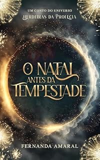 Livro O Natal Antes da Tempestade: Um Conto do Universo Herdeiras da Profecia