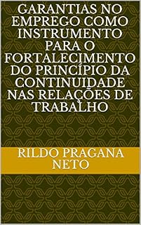 Livro Garantias no emprego como instrumento para o fortalecimento do princípio da continuidade nas relações de trabalho