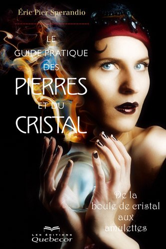Le  guide pratique des pierres et du cristal