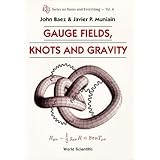 GAUGE FIELDS, KNOTS AND GRAVITY (Series on Knots and Everything)