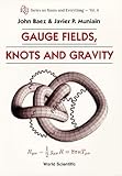 GAUGE FIELDS, KNOTS AND GRAVITY (Series on Knots and Everything) cover