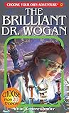The Brilliant Dr. Wogan (Choose Your Own Adventure, No 72)