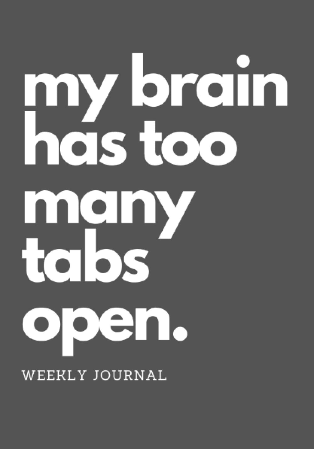 "My brain has too many tabs open" Non-Dated weekly planner - 52 weeks, A5
