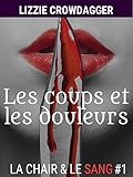 Les coups et les douleurs: Romance paranormale lesbienne (La chair & le sang t. 1) (French Edition) by Lizzie Crowdagger
