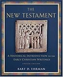 The New Testament: A Historical Introduction to the Early Christian Writings, 4th Edition