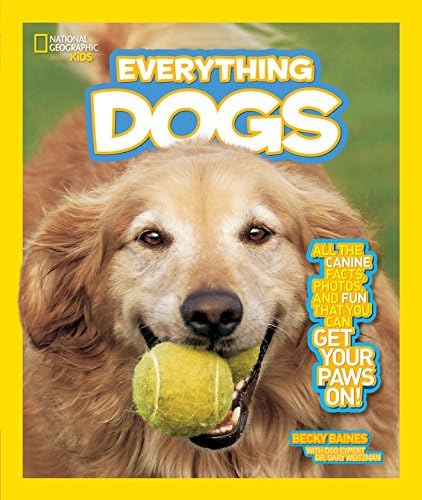 National Geographic Everything Dogs: All the Canine Facts, Photos, and Fun You Can Get Your Paws on!