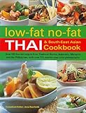 Low-Fat No-Fat Thai & South-East Asian Cookbook: Over 190 Low-Fat Recipes from Thailand, Burma, Indo by