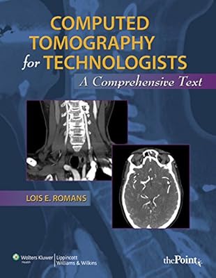 Computed Tomography for Technologists: A Comprehensive Text